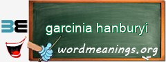 WordMeaning blackboard for garcinia hanburyi